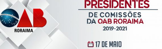 OAB Roraima realiza o I Colégio de Presidentes de Comissões 2019-2021