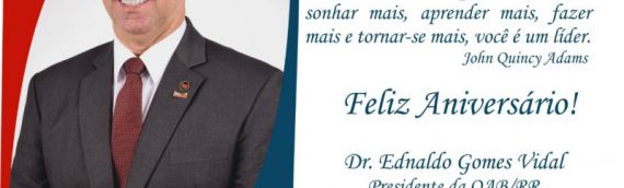 Homenagem ao presidente da OAB Roraima, Ednaldo Vidal, pela passagem do seu aniversário